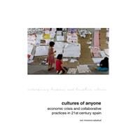 Cultures of Anyone Studies on Cultural Democratization in the Spanish Neoliberal Crisis by Moreno-Caballud, Luis, 9781781381939