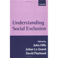 Understanding Social Exclusion by Hills, John; Le Grand, Julian; Piachaud, David, 9780199251940