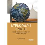 Experiment Earth: Responsible innovation in geoengineering by Stilgoe; Jack, 9781138691940