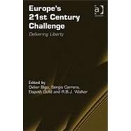Europe's 21st Century Challenge: Delivering Liberty by Walker,R.B.J.;Carrera,Sergio, 9781409401940