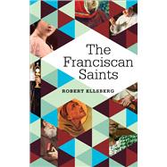 The Franciscan Saints by Ellsberg, Robert, 9781632531940