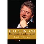 Bill Clinton by Maney, Patrick J., 9780700621941