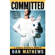 Committed A Rabble-Rouser's Memoir by Mathews, Dan, 9780743291941