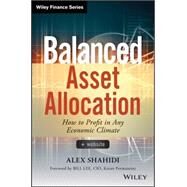 Balanced Asset Allocation How to Profit in Any Economic Climate by Shahidi, Alex; Lee, Bill, 9781118711941