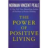 The Power of Positive Living by Peale, Norman Vincent, 9781504051941