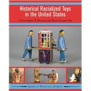 Historical Racialized Toys in the United States by Barton,Christopher P., 9781629581941