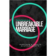Twenty Secrets to an UNBREAKABLE Marriage by Shuttlesworth, Jonathan; Shuttlesworth, Adalis, 9781644571941