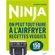 Ninja - On peut tout faire � l'Airfryer Recettes veggies by St�phanie De Turckheim, 9782017321941