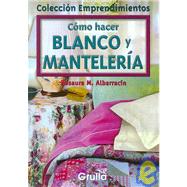 Como Hacer Blanco Y Manteleria/ How to Make Cross-Stitch and Table Linens by Albarracin, Rosaura M., 9789875201941