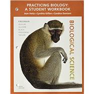 Practicing Biology A Student Workbook for Biological Science by Freeman, Scott; Quillin, Kim; Allison, Lizabeth; Black, Michael; Podgorski, Greg; Taylor, Emily; Carmichael, Jeff, 9780134261942