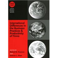International Differences in the Business Practices and Productivity of Firms by Freeman, Richard B., 9780226261942