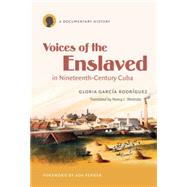 Voices of the Enslaved in Nineteenth-Century Cuba by Rodriguez, Gloria Garcia; Ferrer, Ada; Westrate, Nancy L., 9780807871942
