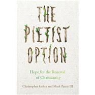 The Pietist Option by Gehrz, Christopher; Pattie, Mark, III, 9780830851942