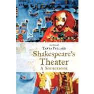 Shakespeare's Theater A Sourcebook by Pollard, Tanya, 9781405111942