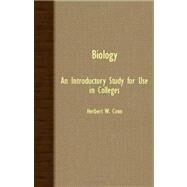Biology: An Introductory Study for Use in Colleges by Conn, Herbert W., 9781406721942