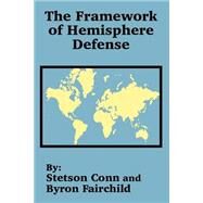 The Framework of Hemisphere Defense by Conn, Stetson; Fairchild, Byron, 9781410201942