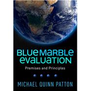 Blue Marble Evaluation Premises and Principles by Patton, Michael Quinn, 9781462541942