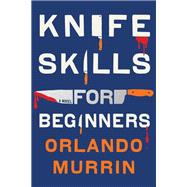 Knife Skills for Beginners by Murrin, Orlando, 9781496751942