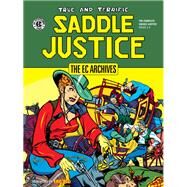 The EC Archives: Saddle Justice by Feldstein, Al; Asch, Stan; Kiefer, Henry; Ingels, Graham; Craig, Johnny, 9781506711942