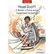 Hazel Scott A Woman, a Piano, and a Commitment to Justice by Engle, Susan; Mazibuko, Luthando, 9781618511942