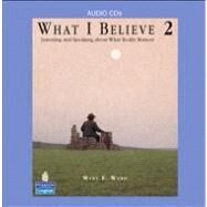 What I Believe 2 Listening and Speaking about What Really Matters, Classroom Audio CDs by Bottcher, Elizabeth; Ward, Mary, 9780131591943
