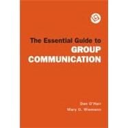 The Essential Guide to Group Communication by dan O'Hair; Mary O. Wiemann, 9780312451943