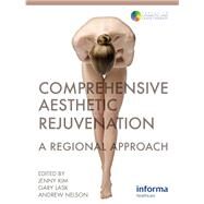 Comprehensive Aesthetic Rejuvenation by Kim, Jenny, M.D., Ph.D.; Lask, Gary; Nelson, Andrew, 9780367381943