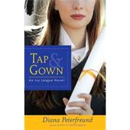 Tap & Gown An Ivy League Novel by Peterfreund, Diana, 9780385341943