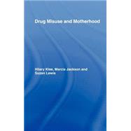 Drug Misuse and Motherhood by Jackson; Marcia, 9780415271943