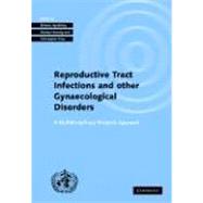 Investigating Reproductive Tract Infections and Other Gynaecological Disorders: A Multidisciplinary Research Approach by Edited by Shireen Jejeebhoy , Michael Koenig , Christopher Elias, 9780521031943