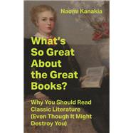 What's So Great About the Great Books? by Naomi Kanakia, 9780691251943