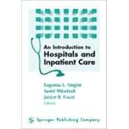 An Introduction to Hospitals and Inpatient Care by Siegler, Eugenia L., 9780826121943