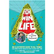 How to Win at Life by Cheating at Everything by Perez, Mark; Shaw, Scott; Goldberg, Annastasia, 9781506701943