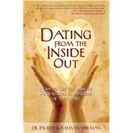 Dating from the Inside Out How to Use the Law of Attraction in Matters of the Heart by Sherman, Paulette Kouffman, 9781582701943