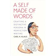 A Self Made of Words by Klaus, Carl H., 9781609381943