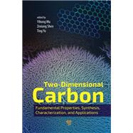 Two-Dimensional Carbon: Fundamental Properties, Synthesis, Characterization, and Applications by Yihong; Wu, 9789814411943