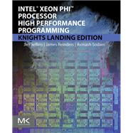 Intel Xeon Phi Processor High Performance Programming by Jeffers, James; Reinders, James; Sodani, Avinash, 9780128091944