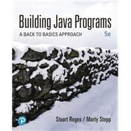 Building Java Programs A Back to Basics Approach by Reges, Stuart; Stepp, Marty, 9780135471944