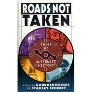 Roads Not Taken A Collection of Stories by Dozois, Gardner; Schmidt, Stanley, 9780345421944