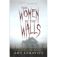 The Women in the Walls by Lukavics, Amy, 9780373211944