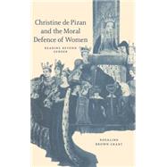 Christine de Pizan and the Moral Defence of Women: Reading beyond Gender by Rosalind Brown-Grant, 9780521641944