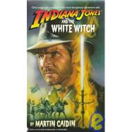 Indiana Jones and the White Witch by Caidin, Martin, 9780553561944