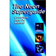 The Neon Superguide: Complete How-To Manual by Caba, Randall L., 9780963421944