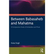 Between Babasaheb and Mahatma by Hulas Singh, 9781032861944
