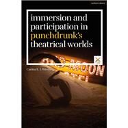 Immersion and Participation in Punchdrunk's Theatrical Worlds by Westling, Carina E. I.; McKinney, Joslin; Palmer, Scott; Benedetto, Stephen A. Di, 9781350101944