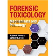 Forensic Toxicology: Mechanisms and Pathology by Powers; Robert H., 9781466581944