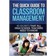 The Quick Guide to Classroom Management by Rogers, Richard James, 9781505701944
