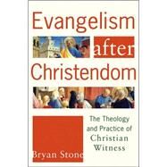 Evangelism After Christendom by Stone, Bryan P., 9781587431944
