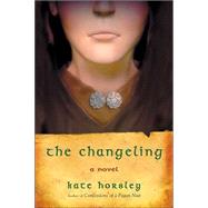 The Changeling A Novel by HORSLEY, KATE, 9781590301944