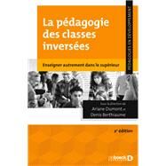 La pdagogie des classes inverses : Enseigner autrement dans le suprieur by Ariane Dumont; Denis Berthiaume, 9782807341944